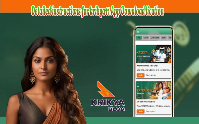 Detailed instructions for krikya11 App Download lication