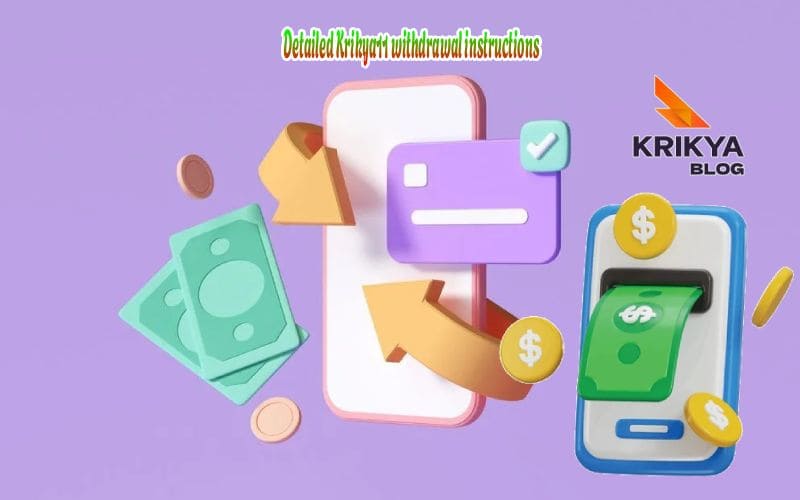 Detailed Krikya11 withdrawal instructions