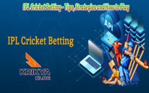 IPL Cricket Betting - Tips, Strategies and How to Play