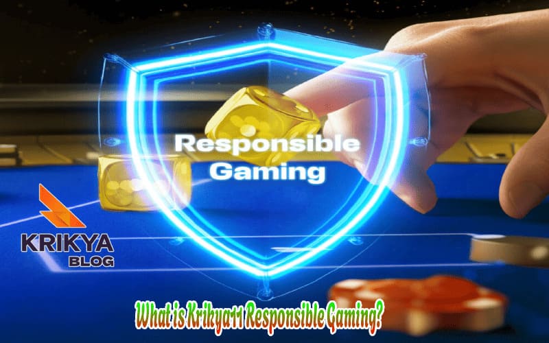 What is Krikya11 Responsible Gaming?